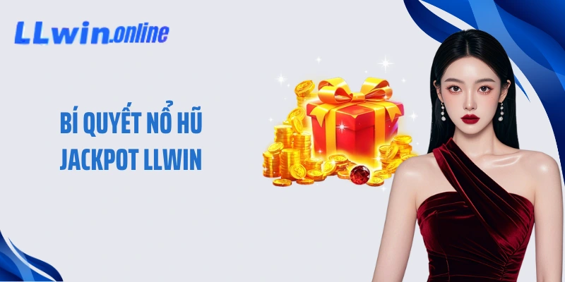 Bí Quyết Nổ Hũ Jackpot LLWIN Công Thức Vàng Rinh 99 Tỷ Đồng