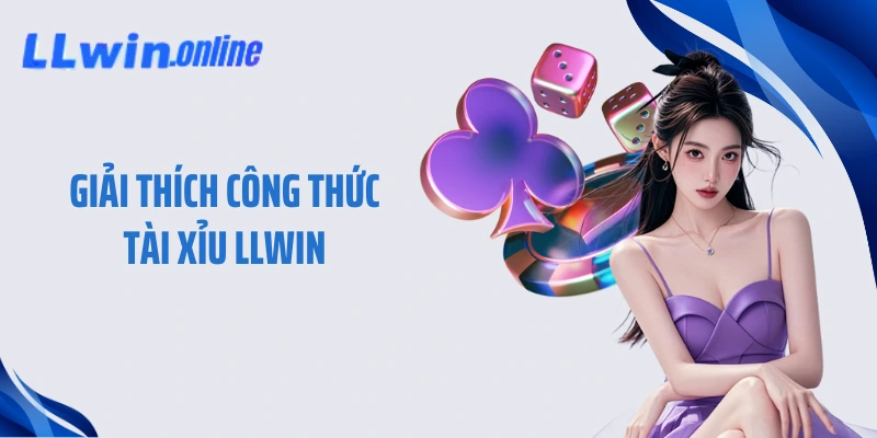 Giải thích công thức Tài Xỉu LLWIN