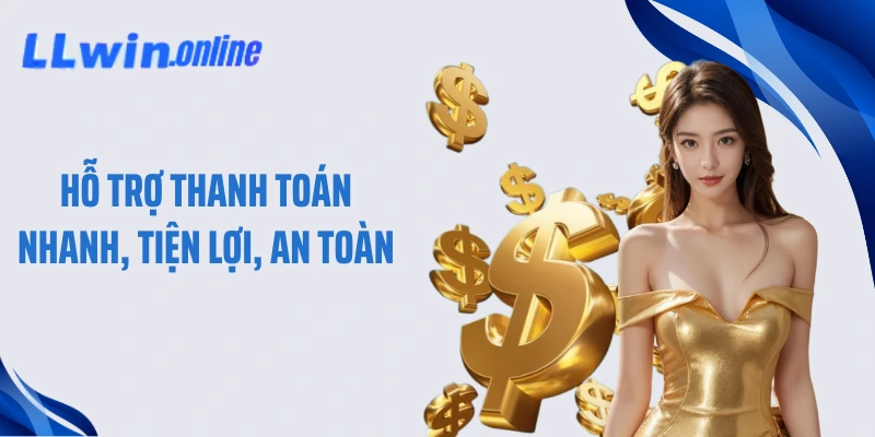 Hỗ trợ thanh toán nhanh, tiện lợi, an toàn