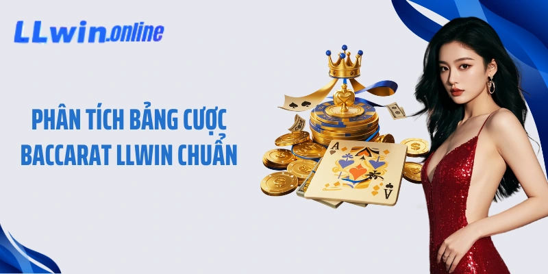 Phân tích bảng cược Baccarat LLWIN chuẩn