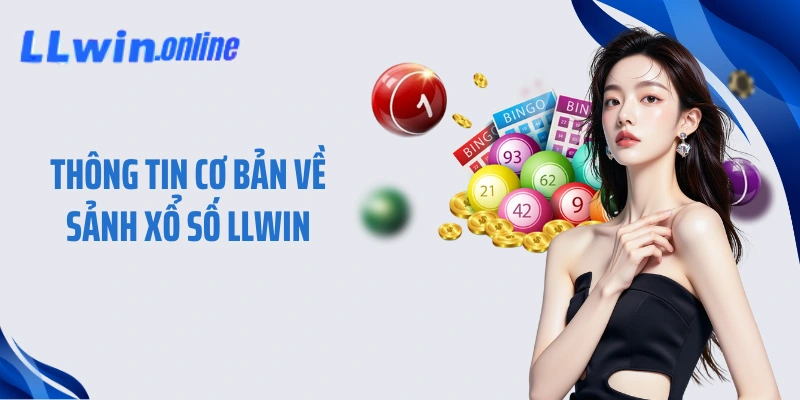 Thông tin cơ bản về sảnh xổ số LLWIN