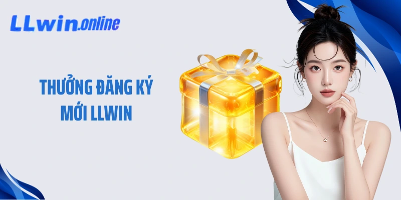 Thưởng Đăng Ký Mới LLWIN Rinh Lộc Phát Tài 188K Sốc Hôm Nay