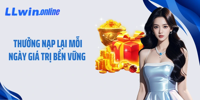  Thưởng nạp lại mỗi ngày giá trị bền vững