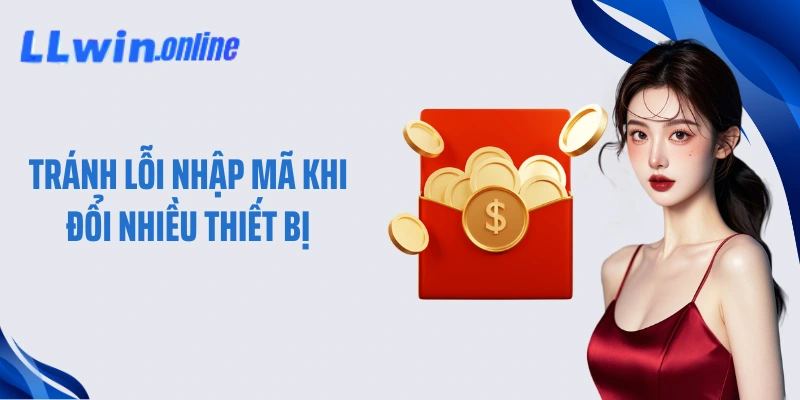 Tránh lỗi nhập mã khi đổi nhiều thiết bị