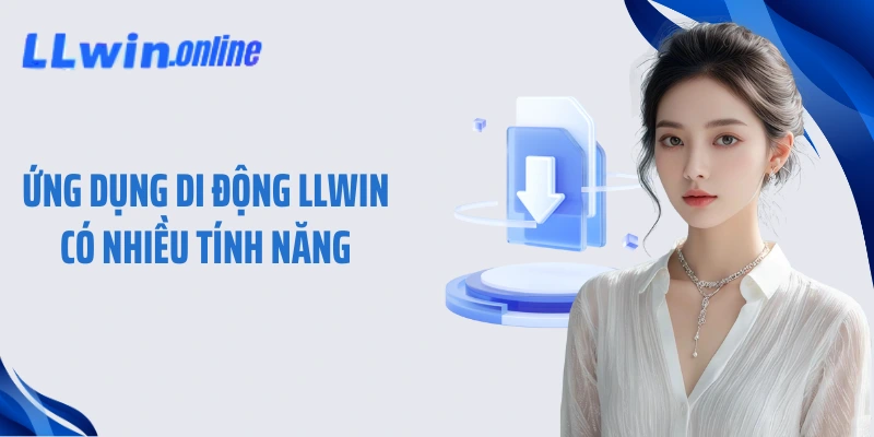 Ứng dụng di động LLWIN có nhiều tính năng 